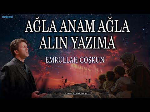Ağla Anam Ağla Alın Yazıma - Emrullah Coşkun