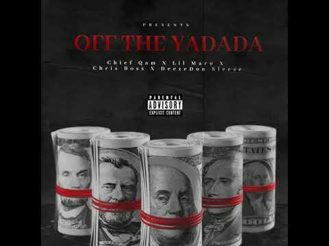 Chief Qam ft. Lil Maru X Chris Boss X DeezeDon Sleeze - Off the Yadada