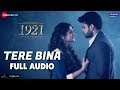 Tere Bina - Full Audio | 1921 |Zareen Khan & Karan Kundrra|Arijit Singh & Aakanksha Sharma|Asad Khan
