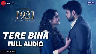 Tere Bina - Full Audio | 1921 |Zareen Khan &amp; Karan Kundrra|Arijit Singh &amp; Aakanksha Sharma|Asad Khan