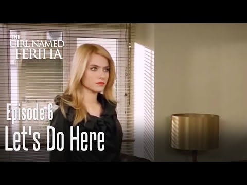Let's do here - The Girl Named Feriha Episode 6