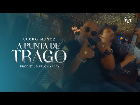 A PUNTA DE TRAGO 🍻 LUCHO MUÑOZ (VIDEO OFICIAL)