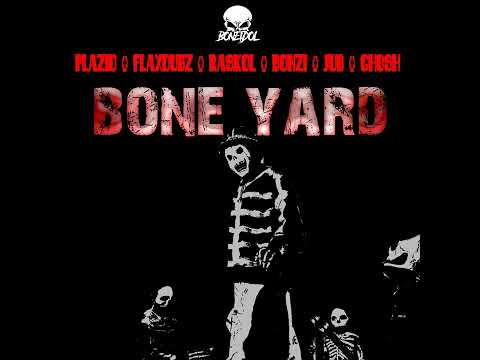 PLAZID, FLaxDubz™, Raskol, Bonzi, Jub & Gh0sh - Boneyard