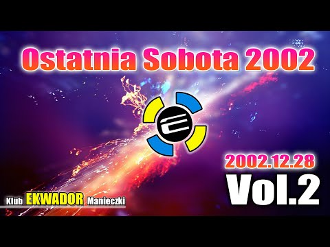 Klub Ekwador Manieczki 2002.12.28 Ostatnia Sobota 2002 Roku vol.2