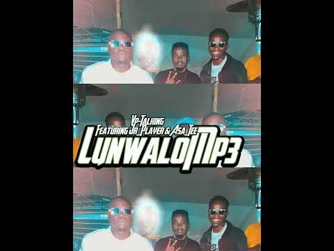Lunwalo(By_Vp-Talking)Featuring Jr_Player & Asa_Tee (Official Audio