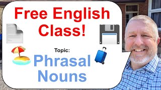 Let's Learn English! Topic: Phrasal Nouns! 🧳💾📄