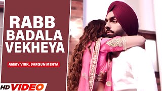 Rabb Badala Vekheya (Full Video) | Ammy Virk, Sargun Mehta | Jaani & B Praak | New Punjabi Song 2023