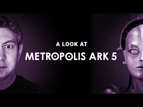 A Look at Metropolis Ark 5
