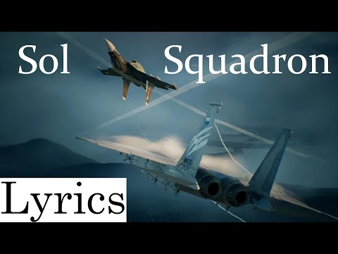 Ace Combat 7 Skies Unknown - Sol Squadron Lyrics (Latine, English & Suomeksi)