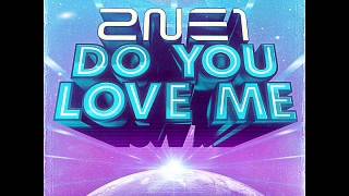 2NE1   Do You Love Me