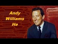 Andy Williams......He..