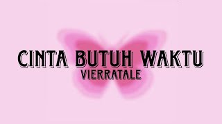 Download lagu CINTA BUTUH WAKTU - VIERRATALE LIRIK mp3