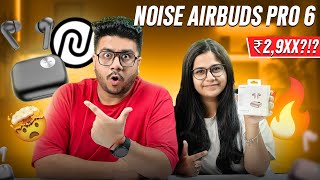 Don't buy Noise Airbuds Pro 6 before watching this video | TWS with ANC under Rs. 2999!🤯#noise #tws
