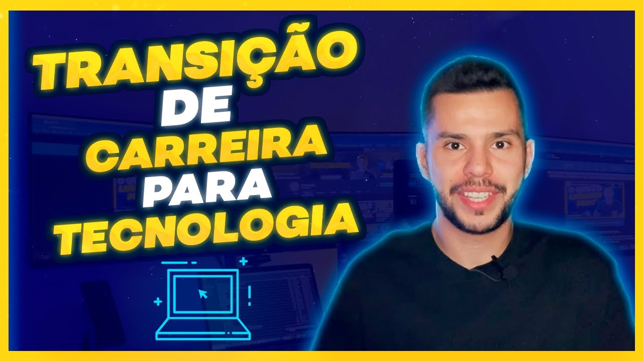 COMO FAZER TRANSIÇÃO DE CARREIRA PRA TECNOLOGIA (TI)