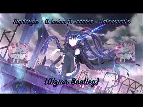 Nightstyle - A-lusion ft Jannika - Untouchable (Alzion Bootleg)
