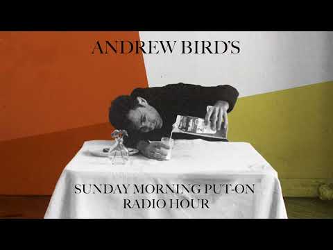 Andrew Bird - Sunday Morning Put-On Radio Hour (Broadcast #1)
