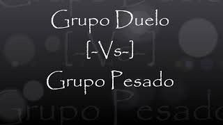 Grupo Duelo Vs Grupo Pesado Mix