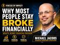 Why Most People Stay Broke Financially | Michael Jacobs on Wealth, Money & Financial Freedom