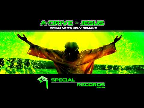 A-Drive - Jesus (Brian NRG's Holy Remake)