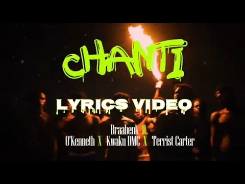 CHANTI Lyrics. Braa Benk ft. O'kenneth × Kwaku DMC × Terrist Carter. ( lyrics video) Asakaa.