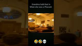 Grandma hold that when she was a pharaoh