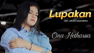 Download lagu Ona Hetharua - LUPAKAN mp3 Download lagu Ona Hetharua - LUPAKAN mp3