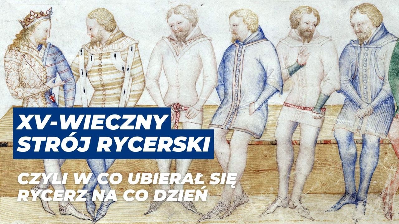 XV-wieczny strój rycerski - czyli w co ubierał się rycerz na co dzień