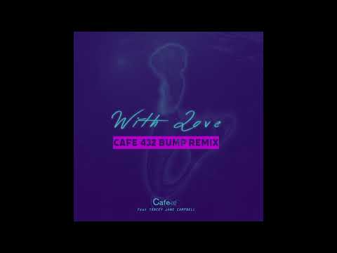 Cafe 432 Feat. Tracey Jane Campbell - With Love (Cafe 432 Bump Remix)