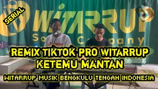 Download lagu REMIK TIKTOK Pro Witarrup KETEMU MANTAN mp3