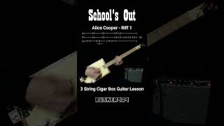 The "School's Out" Riff By Alice Cooper - Easy "No Chat" Lesson - 3 String Cigar Box Guitar w Tabs