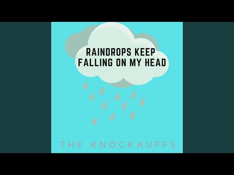 Raindrops Keep Falling On My Head