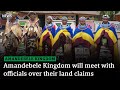 Amandebele Kingdom Will Meet With Officials Over Their Land Claims