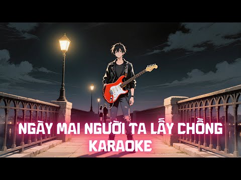 Ngày Mai Người Ta Lấy Chồng - Karaoke Rock Version - Tone Cao