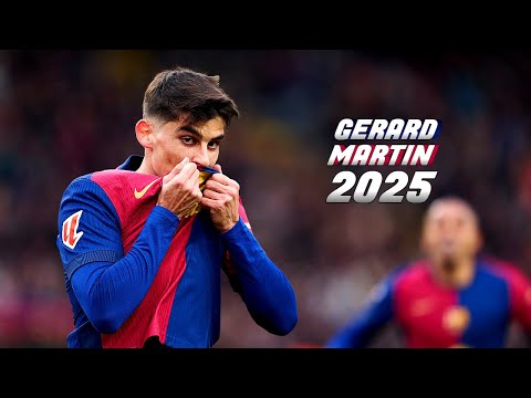 GERARD MARTIN - SKILLS, ASSISTS and GOALS | FC BARCELONA - 2025