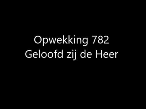 Opwekking 782 - Geloofd zij de Heer met tekst