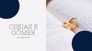 Oséias e Gômer - Judah Smith - Legendado