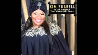 Kim Burrell - Thank You Jesus (That&#39;s What He&#39;s Done)