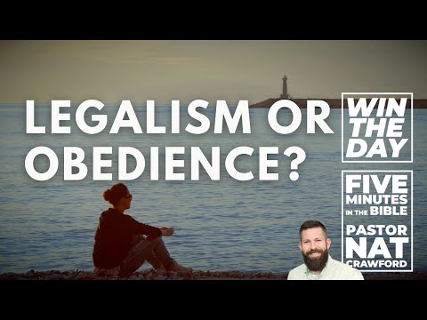 Legalism or Obedience? - Nat Crawford