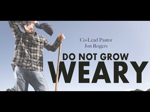 "Do Not Grow Weary"