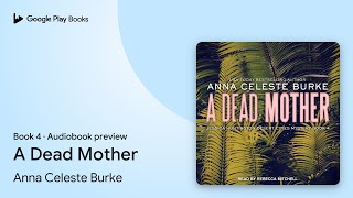 A Dead Mother Book 4 by Anna Celeste Burke · Audiobook preview