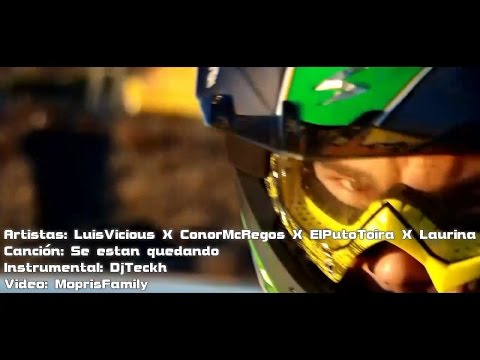 LuisVicious X ConorMcRegos X ElPutoToira X Laurina - Se estan quedando (Videoclip)