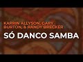 Karrin Allyson, Gary Burton, & Randy Brecker - Só Danco Samba (Official Audio)