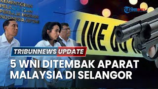 LIVE: Aparat Malaysia Tembak 5 WNI di Selangor, Diduga Lewati Jalur Ilegal, 1 Orang Tewas