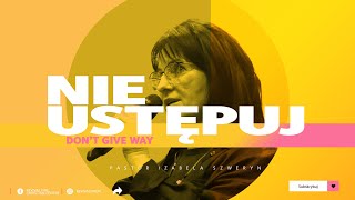 NIE USTĘPUJ | Don't give way▫️Pastor Izabela Szweryn