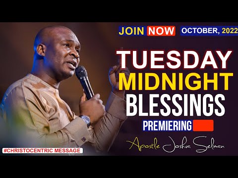 TUESDAY MIDNIGHT BLESSINGS,  18TH OCTOBER 2022 - APOSTLE JOSHUA SELMAN | Good Word