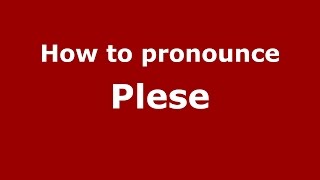 How to pronounce Plese