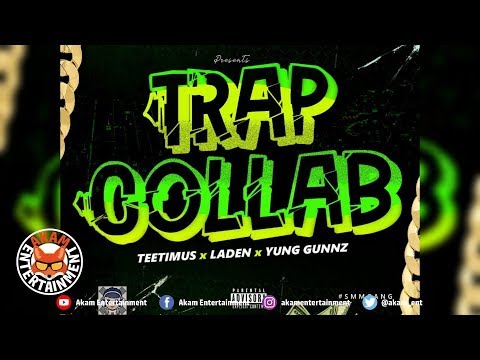 Teetimus x Yung Gunnz x Laden - Trap Collab - May 2019