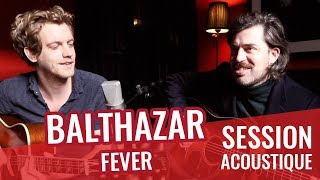 BALTHAZAR — Fever (live acoustique madmoiZelle)