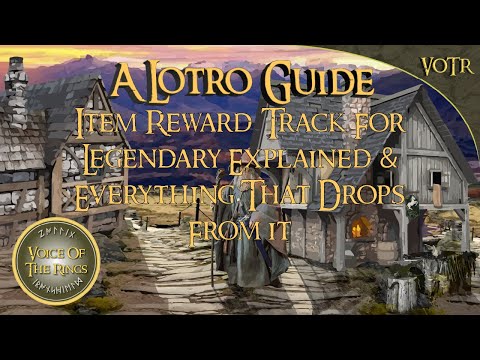 LOTRO Item Reward Track For Legendary Explained & Everything That Drops From it | A LOTRO Guide.