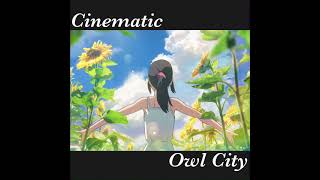 cinematic - owl city (slowed + reverb)